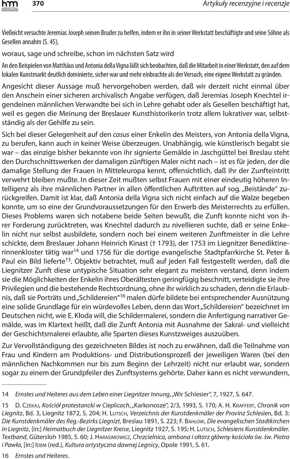 Kunstmarkt deutlich dominierte, sicher war und mehr einbrachte als der Versuch, eine eigene Werkstatt zu gründen.
