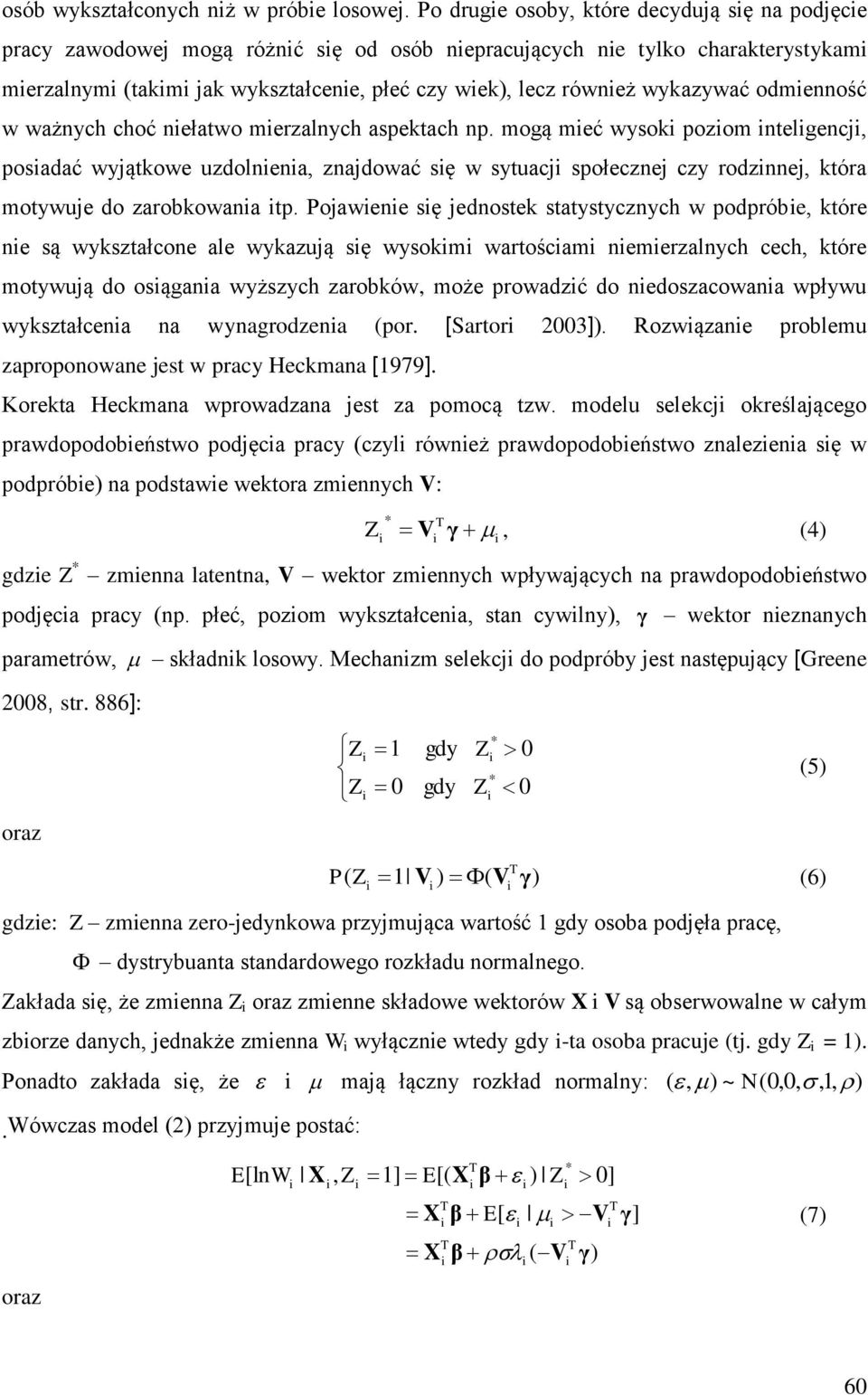 odmenność w ważnych choć nełatwo merzalnych aspektach np. mogą meć wysok pozom ntelgencj, posadać wyjątkowe uzdolnena, znajdować sę w sytuacj społecznej czy rodznnej, która motywuje do zarobkowana tp.