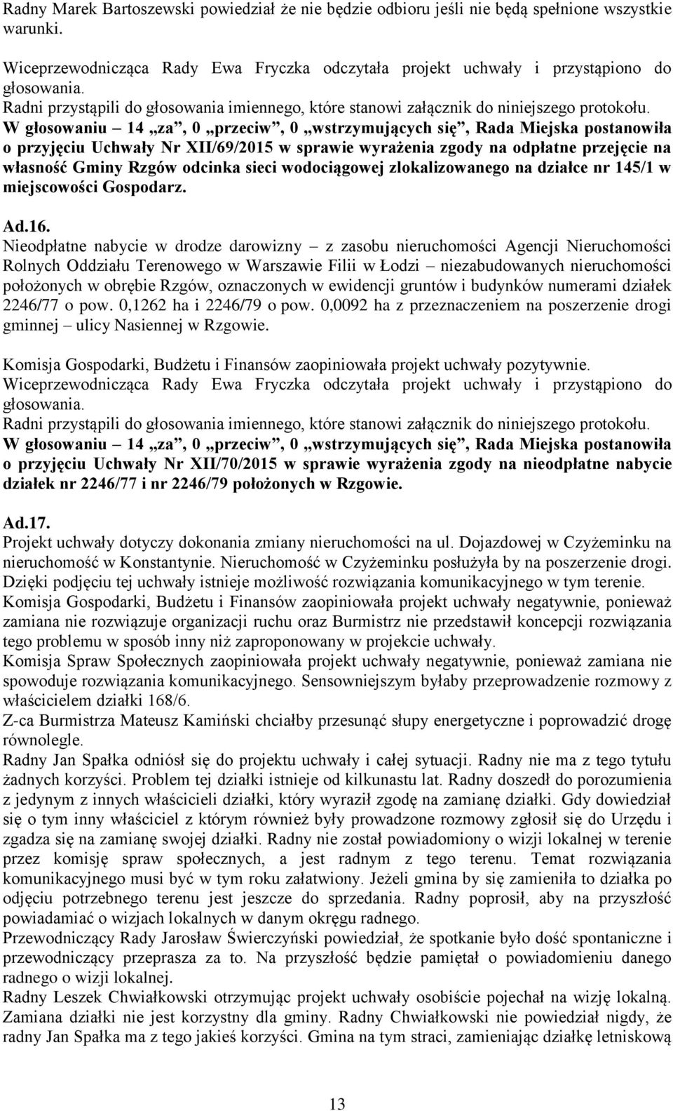 wodociągowej zlokalizowanego na działce nr 145/1 w miejscowości Gospodarz. Ad.16.