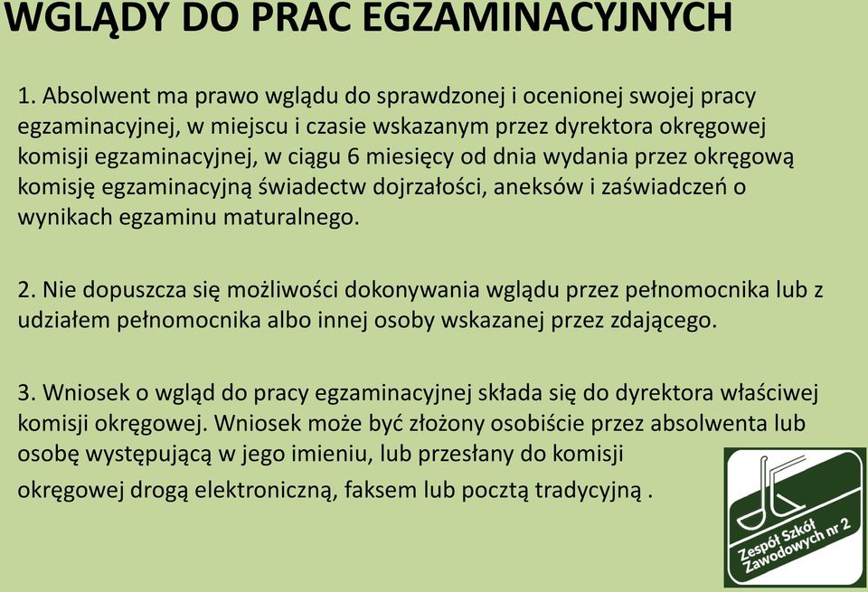 wydania przez okręgową komisję egzaminacyjną świadectw dojrzałości, aneksów i zaświadczeń o wynikach egzaminu maturalnego. 2.