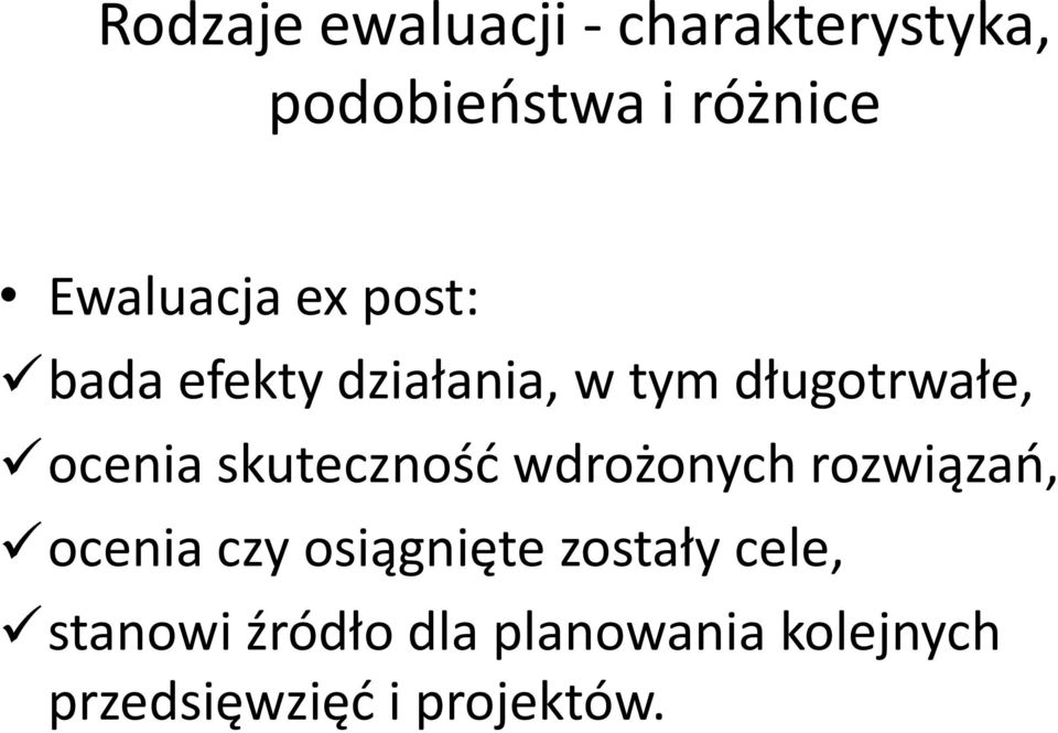 ocenia skuteczność wdrożonych rozwiązań, ocenia czy osiągnięte
