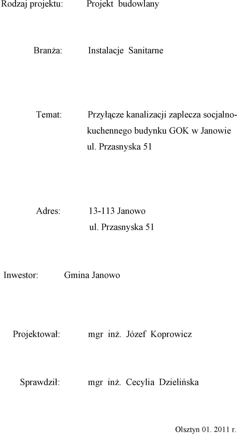 Przasnyska 51 Adres: 13-113 Janowo ul.