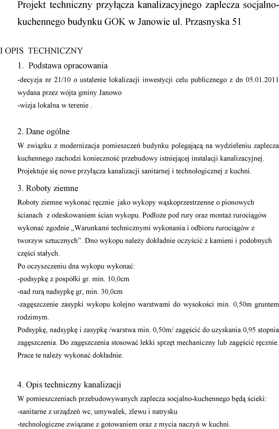 /10 o ustalenie lokalizacji inwestycji celu publicznego z dn 05.01.2011 wydana przez wójta gminy Janowo -wizja lokalna w terenie. 2.