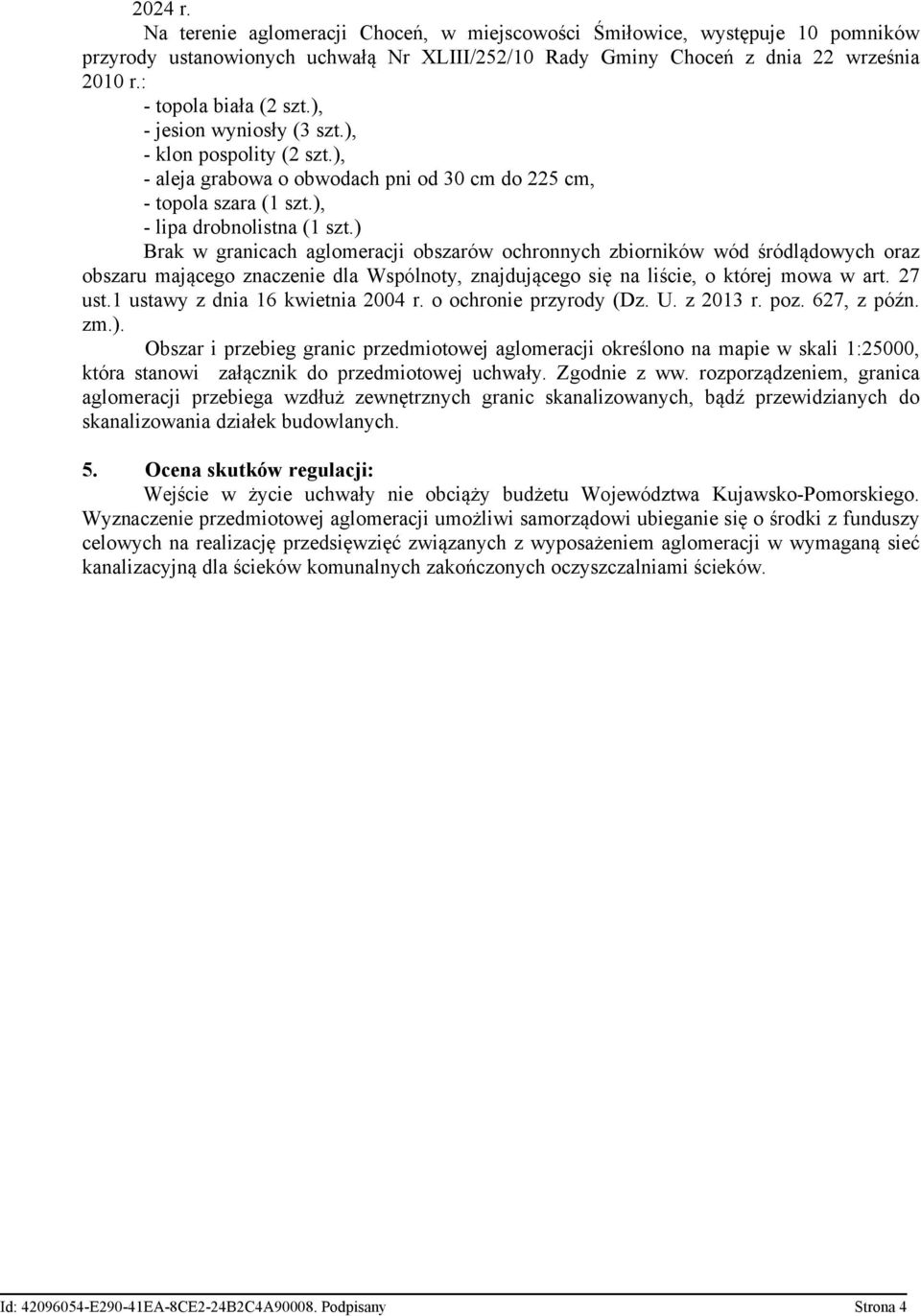 ) Brak w granicach aglomeracji obszarów ochronnych zbiorników wód śródlądowych oraz obszaru mającego znaczenie dla Wspólnoty, znajdującego się na liście, o której mowa w art. 27 ust.