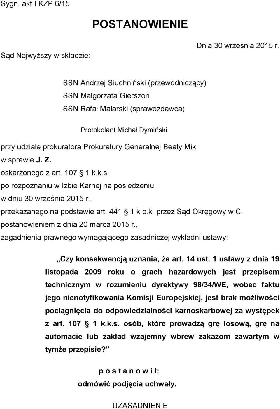 oskarżonego z art. 107 1 k.k.s. po rozpoznaniu w Izbie Karnej na posiedzeniu w dniu 30 września 2015 r., przekazanego na podstawie art. 441 1 k.p.k. przez Sąd Okręgowy w C.