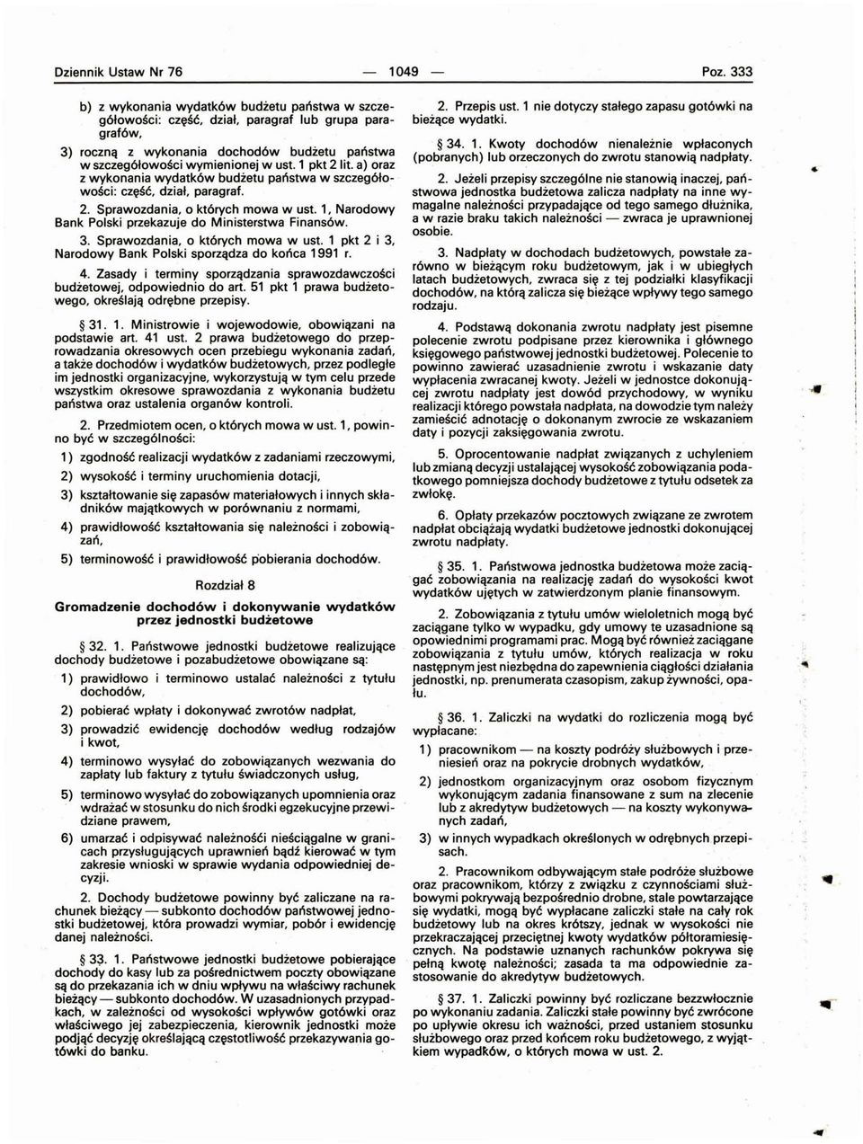 1 pkt 2 lit. a) oraz z wykonania wydatków budżetu państwa w szczegółowości : część, dział, paragraf. 2. Sprawozdania, o których mowa w ust. 1, Narodowy Bank Polski przekazuje do Ministerstwa Finansów.