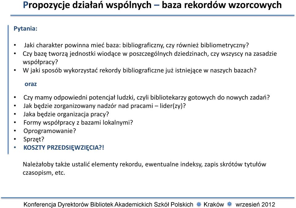 W jaki sposób wykorzystać rekordy bibliograficzne już istniejące w naszych bazach? oraz Czy mamy odpowiedni potencjał ludzki, czyli bibliotekarzy gotowych do nowych zadań?