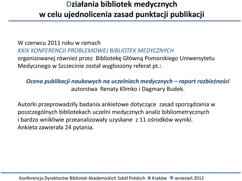 : Ocena publikacji naukowych na uczelniach medycznych raport rozbieżności autorstwa Renaty Klimko i Dagmary Budek.