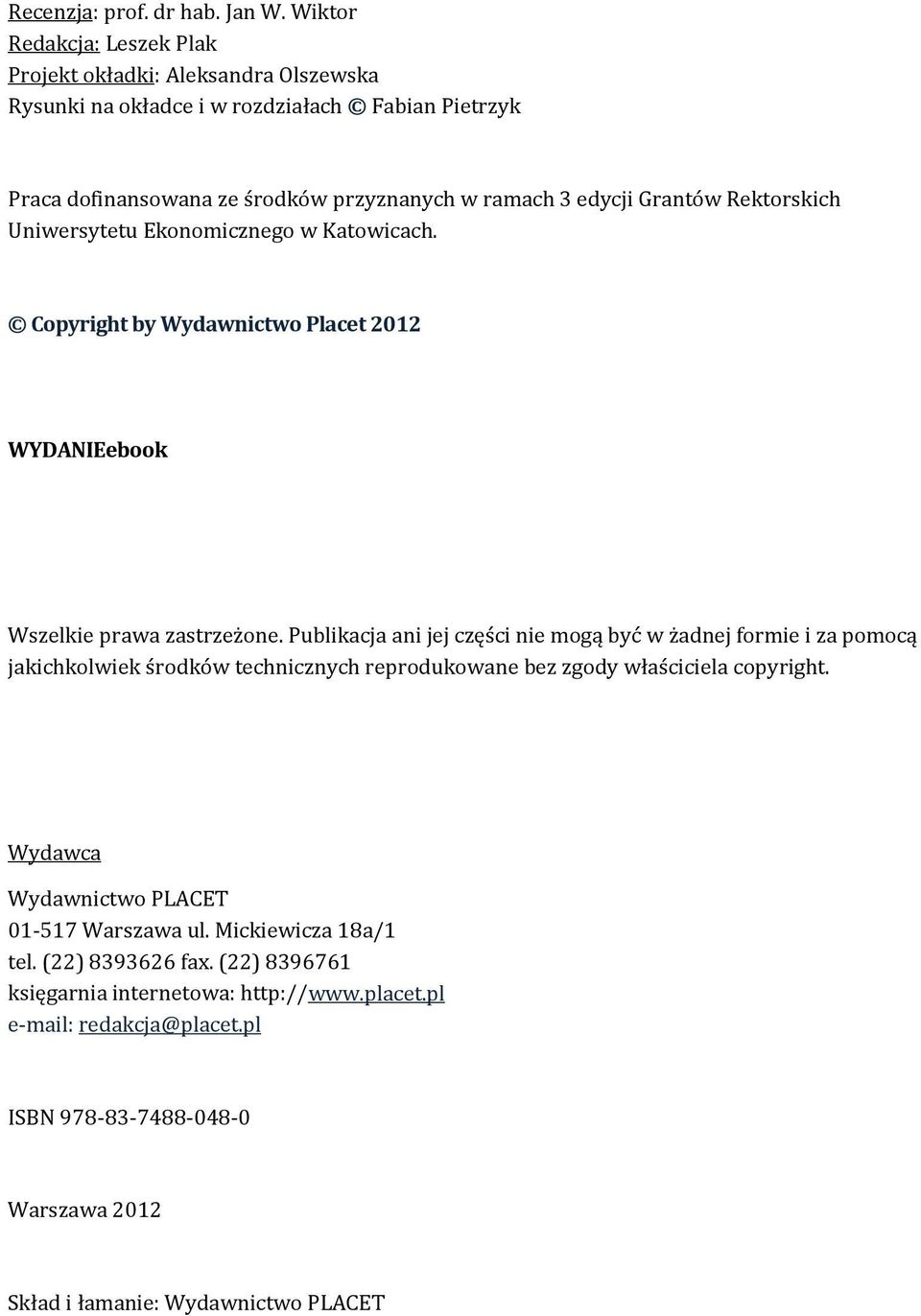 Grantów Rektorskich Uniwersytetu Ekonomicznego w Katowicach. Copyright by Wydawnictwo Placet 2012 WYDANIEebook Wszelkie prawa zastrzeżone.