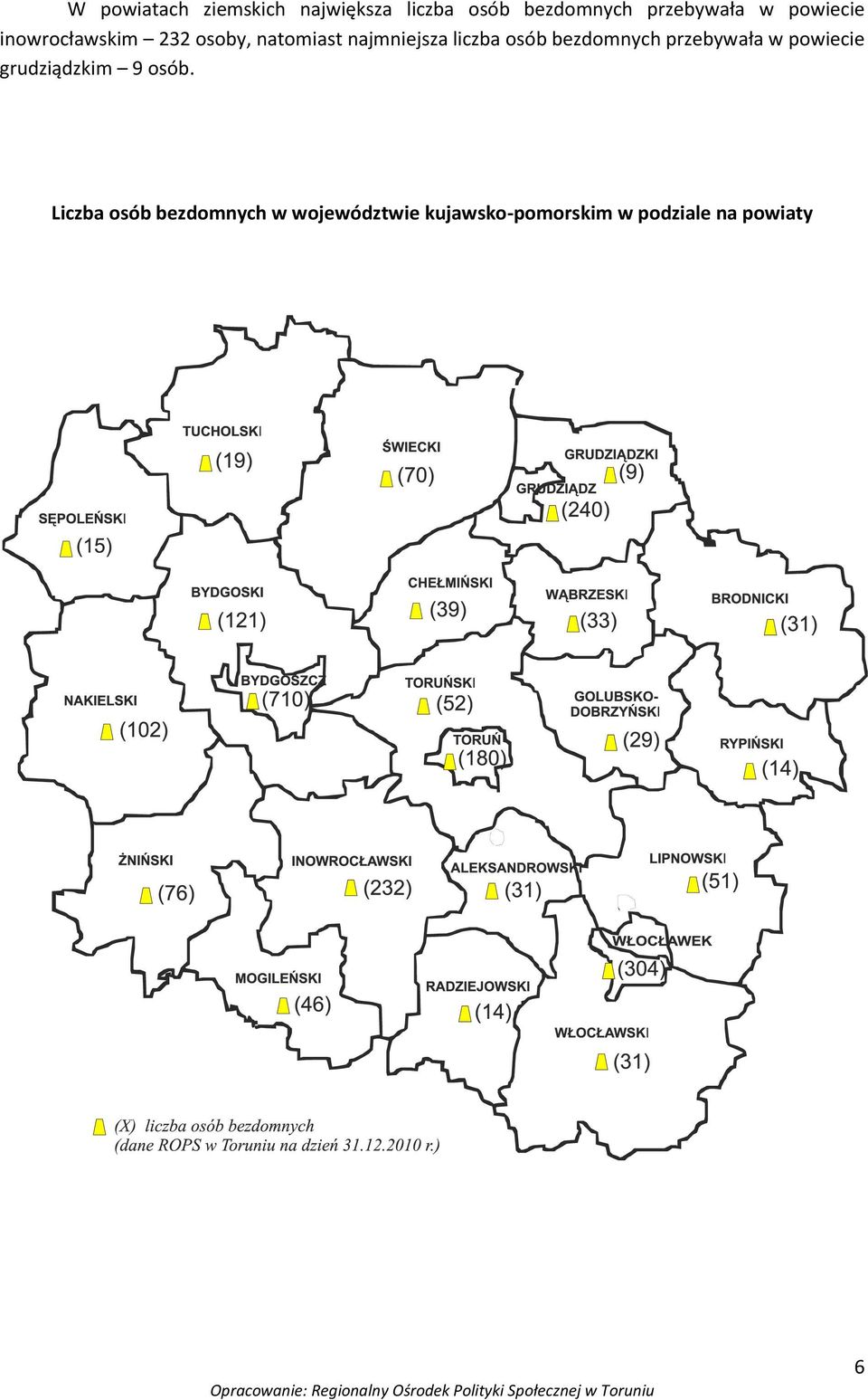 osób bezdomnych przebywała w powiecie grudziądzkim 9 osób.