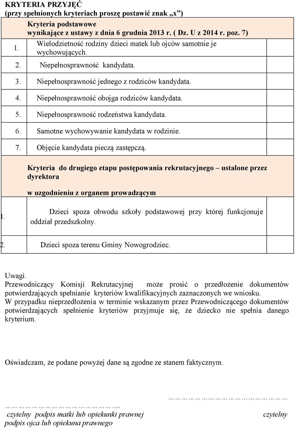 Niepełnosprawność obojga rodziców kandydata. 5. Niepełnosprawność rodzeństwa kandydata. 6. Samotne wychowywanie kandydata w rodzinie. 7. Objęcie kandydata pieczą zastępczą.