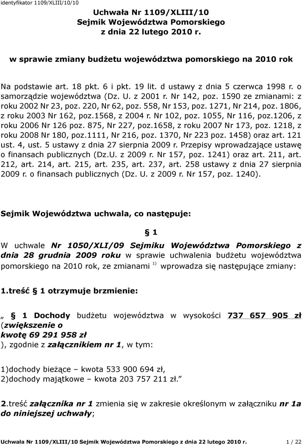 1271, Nr 214, poz. 1806, z roku 2003 Nr 162, poz.1568, z 2004 r. Nr 102, poz. 1055, Nr 116, poz.1206, z roku 2006 Nr 126 poz. 875, Nr 227, poz.1658, z roku 2007 Nr 173, poz.