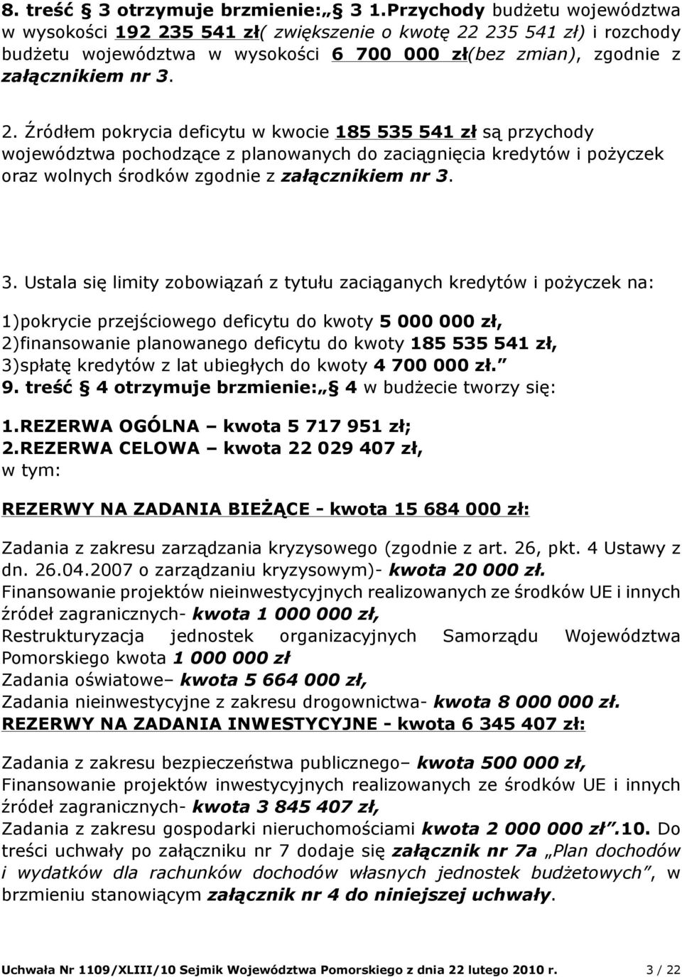 5 541 zł( zwiększenie o kwotę 22