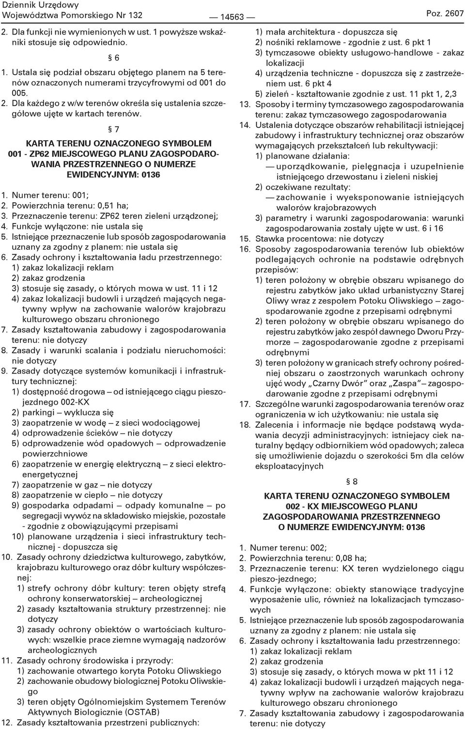 7 KARTA TERENU OZNACZONEGO SYMBOLEM 001 - ZP62 MIEJSCOWEGO PLANU ZAGOSPODARO- WANIA PRZESTRZENNEGO O NUMERZE EWIDENCYJNYM: 0136 1. Numer terenu: 001; 2. Powierzchnia terenu: 0,51 ha; 3.