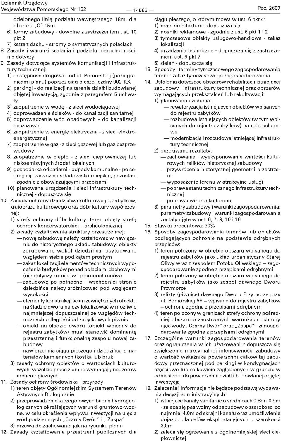 Zasady dotyczące systemów komunikacji i infrastruktury technicznej: 1) dostępność drogowa - od ul.