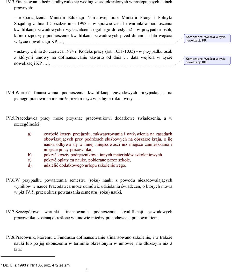 w sprawie zasad i warunków podnoszenia kwalifikacji zawodowych i wykształcenia ogólnego dorosłych2 - w przypadku osób, które rozpoczęły podnoszenie kwalifikacji zawodowych przed dniem data wejścia w