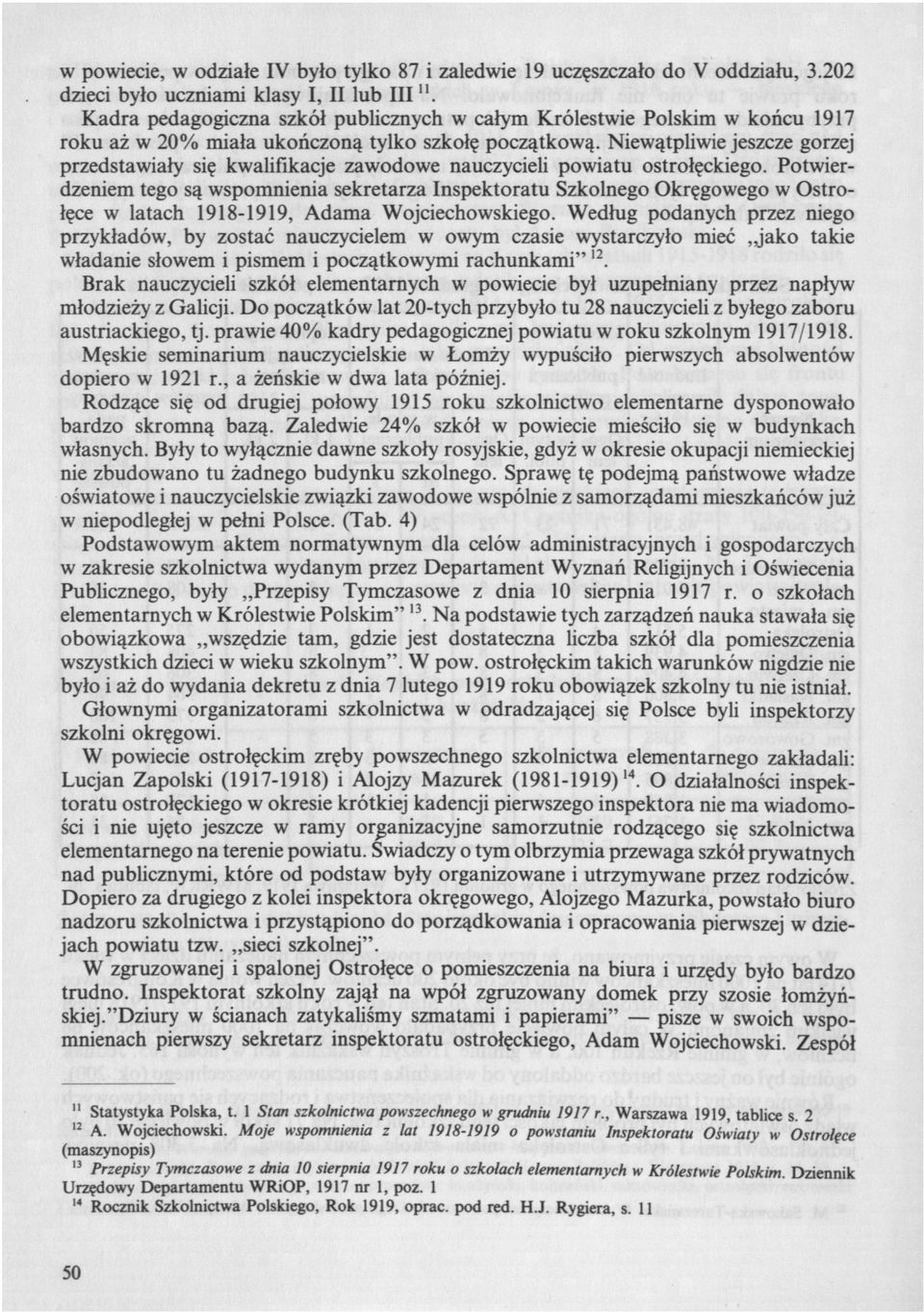 Niewątpliwie jeszcze gorzej przedstawiały się kwalifikacje zawodowe nauczycieli powiatu ostrołęckiego.