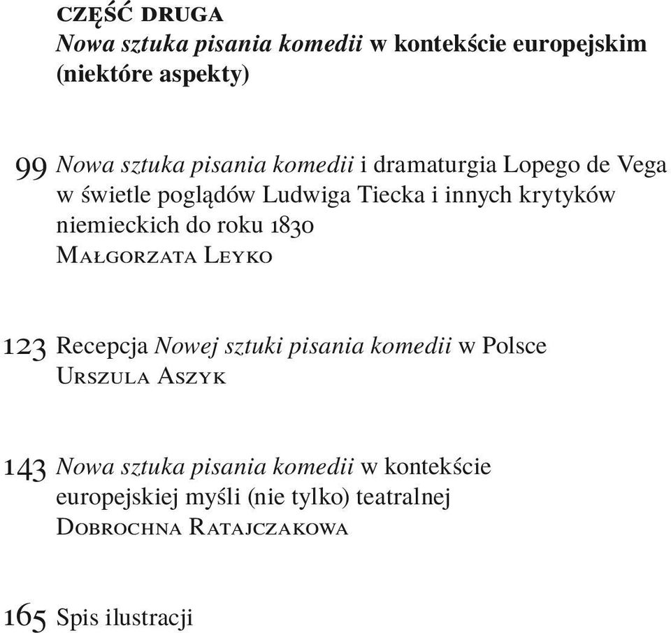 roku 1830 Małgorzata Leyko 123 Recepcja Nowej sztuki pisania komedii w Polsce Urszula Aszyk 143 Nowa sztuka
