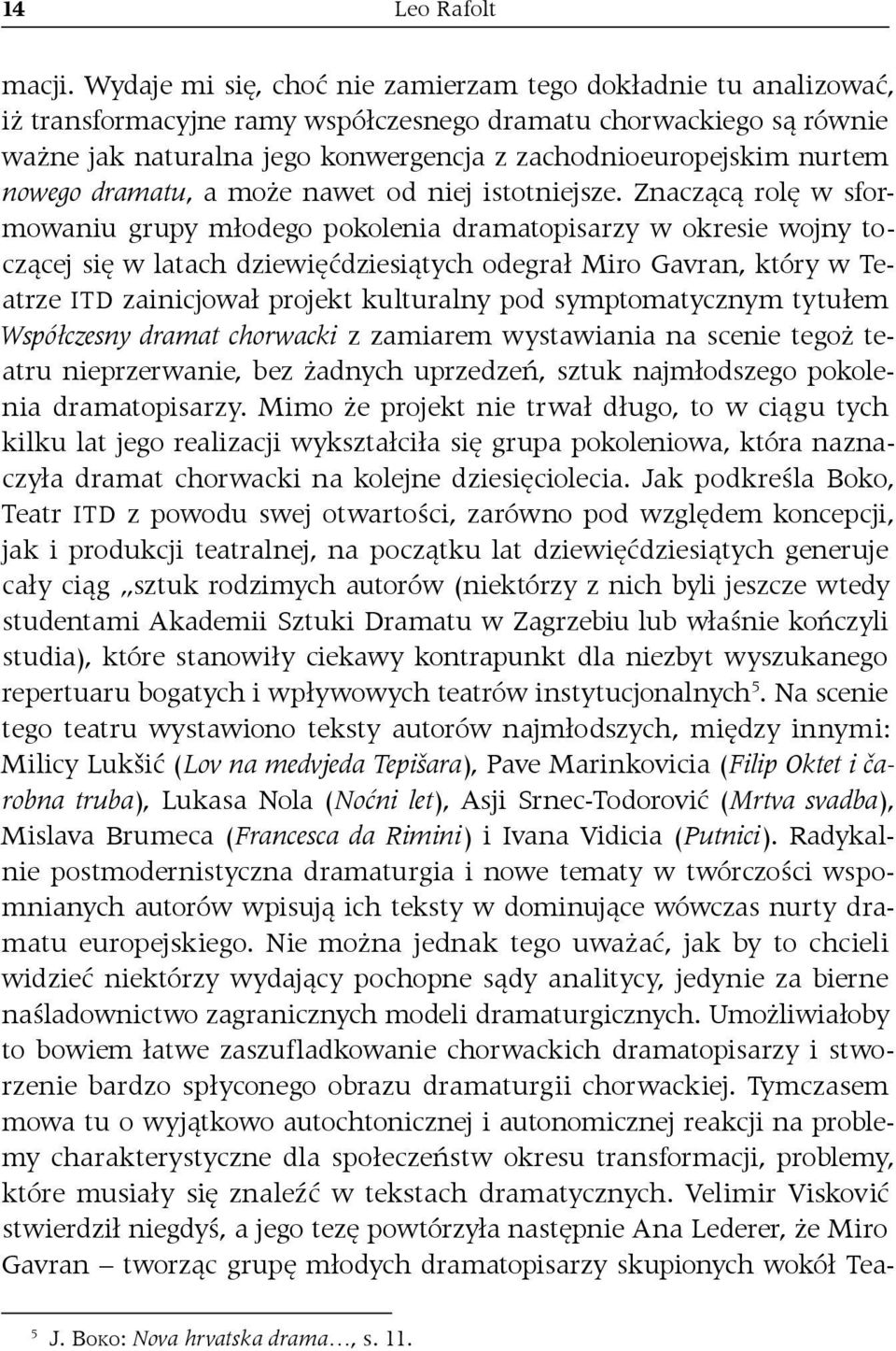 nurtem nowego dramatu, a może nawet od niej istotniejsze.