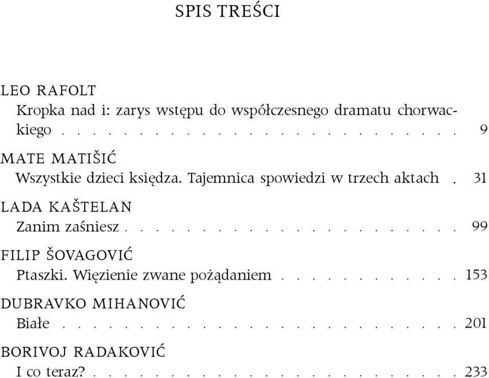 Tajemnica spowiedzi w trzech aktach LADA KAŠTELAN Zanim zaśniesz FILIP