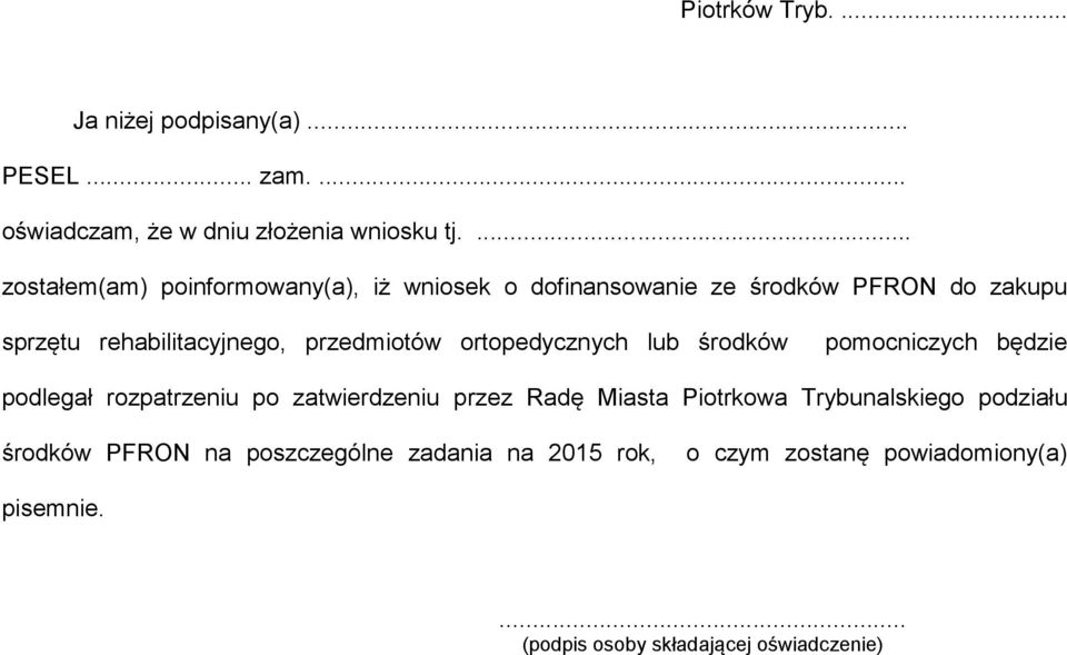 przedmiotów ortopedycznych lub środków pomocniczych będzie podlegał rozpatrzeniu po zatwierdzeniu przez Radę Miasta Piotrkowa