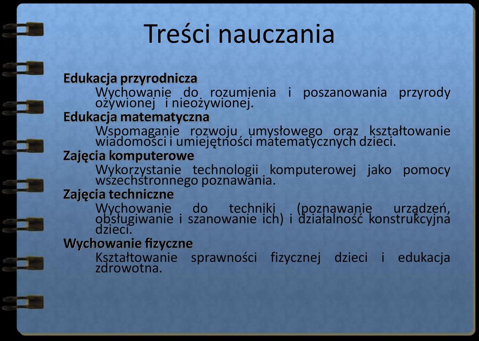 Zajęcia komputerowe Wykorzystanie technologii komputerowej jako pomocy wszechstronnego poznawania.