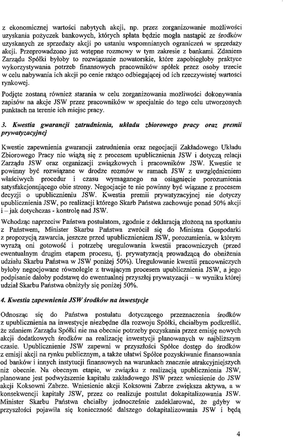Przeprowadzono już wstępne rozmowy w tym zakresie z bankami.