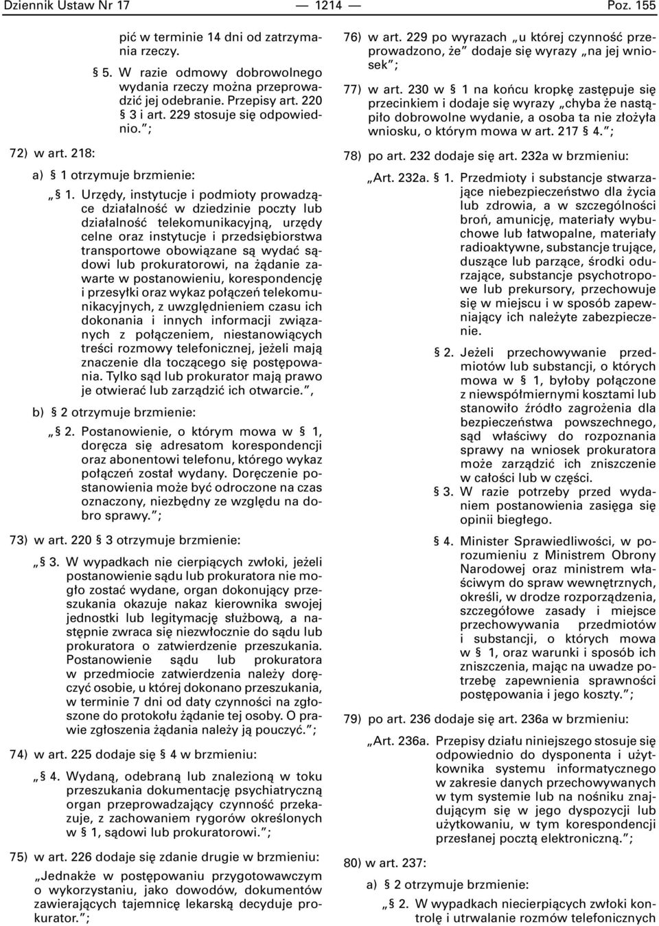 Urz dy, instytucje i podmioty prowadzàce dzia alnoêç w dziedzinie poczty lub dzia alnoêç telekomunikacyjnà, urz dy celne oraz instytucje i przedsi biorstwa transportowe obowiàzane sà wydaç sàdowi lub