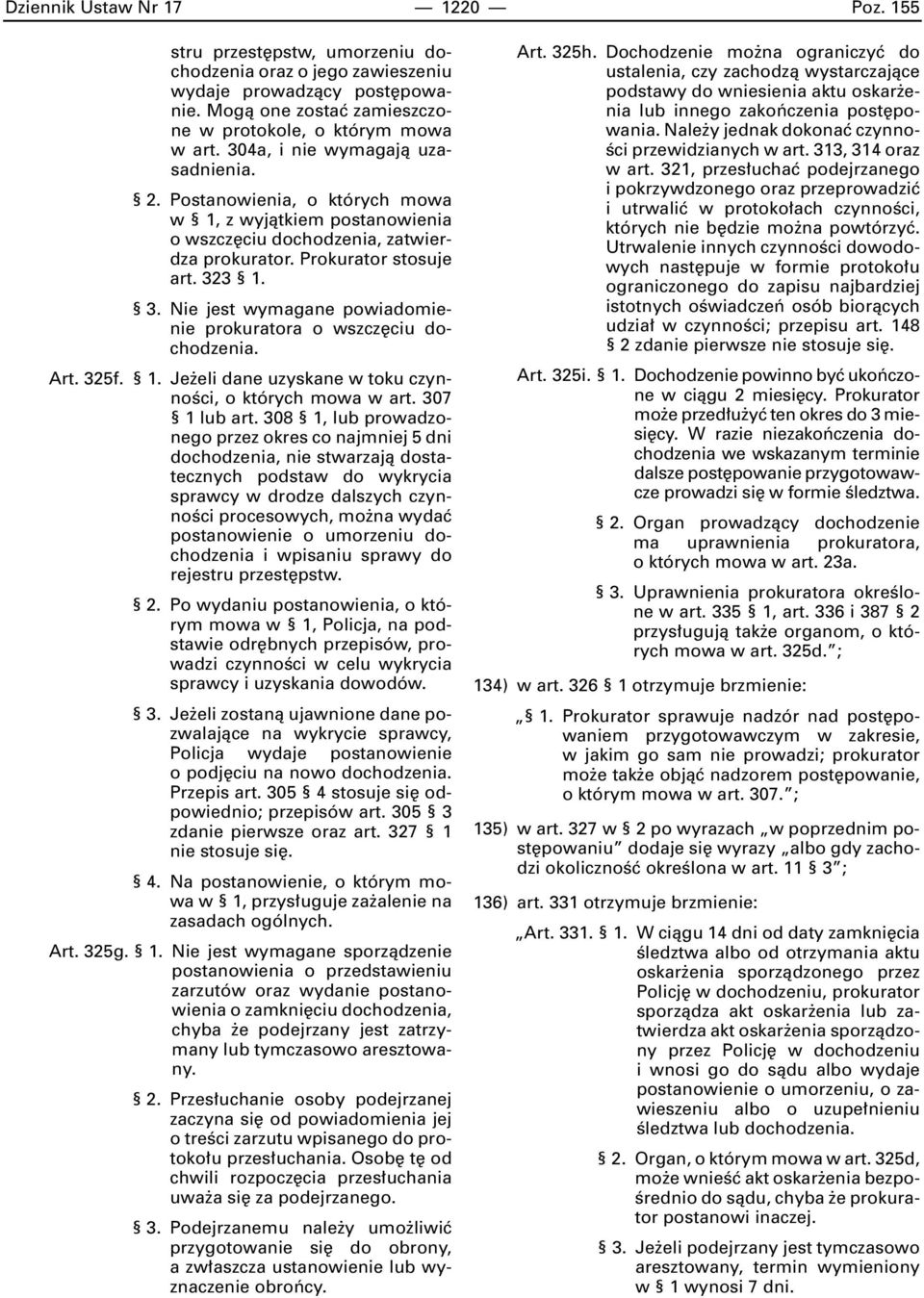3 1. 3. Nie jest wymagane powiadomienie prokuratora o wszcz ciu dochodzenia. Art. 325f. 1. Je eli dane uzyskane w toku czynnoêci, o których mowa w art. 307 1 lub art.