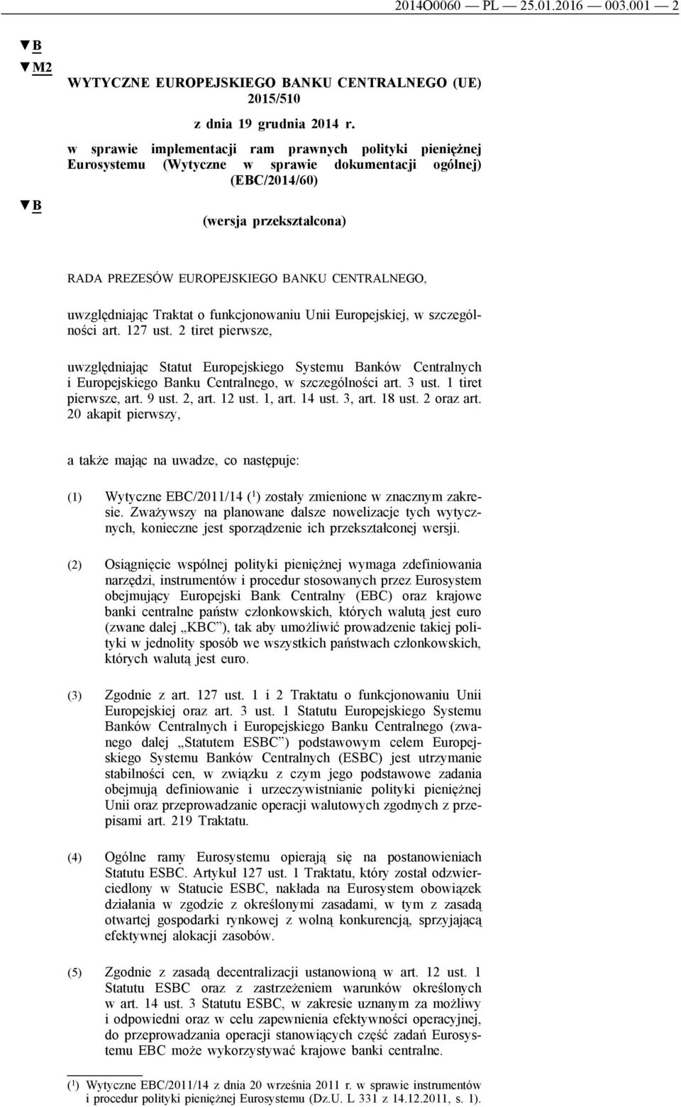 uwzględniając Traktat o funkcjonowaniu Unii Europejskiej, w szczególności art. 127 ust.