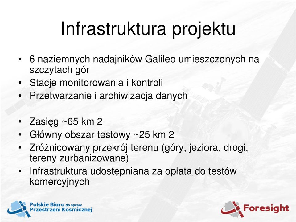 km 2 Główny obszar testowy ~25 km 2 Zrónicowany przekrój terenu (góry, jeziora,