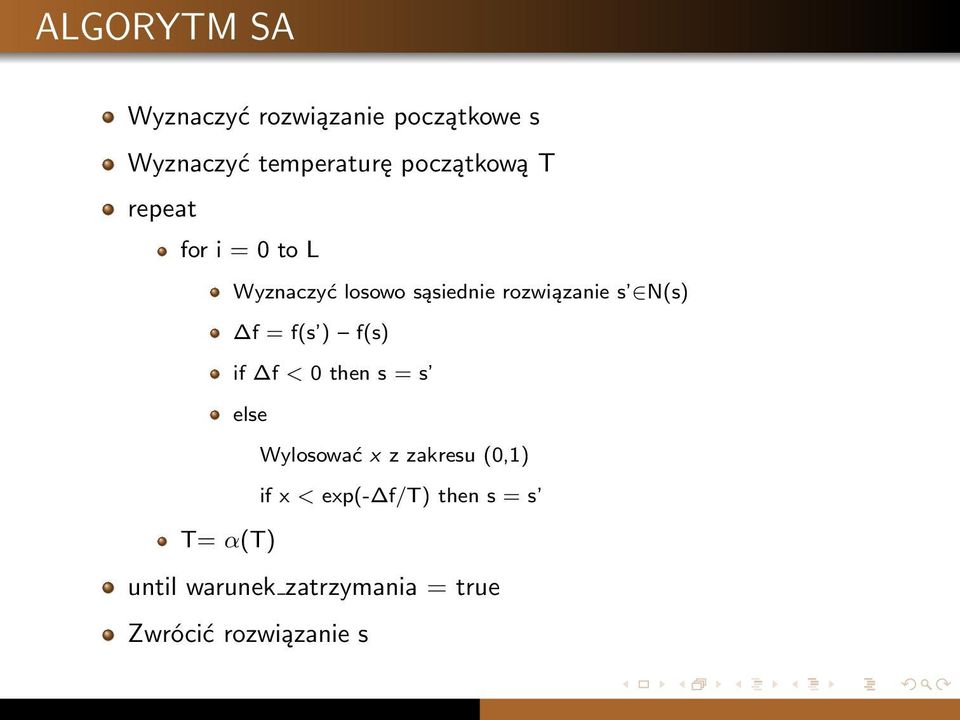 N(s) f = f(s ) f(s) if f < 0 then s = s else Wylosować x z zakresu (0,1) if x