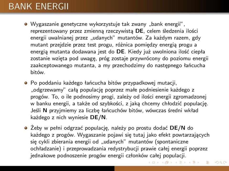 Kiedy już uwolniona ilość ciepła zostanie wzięta pod uwagę, próg zostaje przywrócony do poziomu energii zaakceptowanego mutanta, a my przechodzimy do następnego łańcucha bitów.