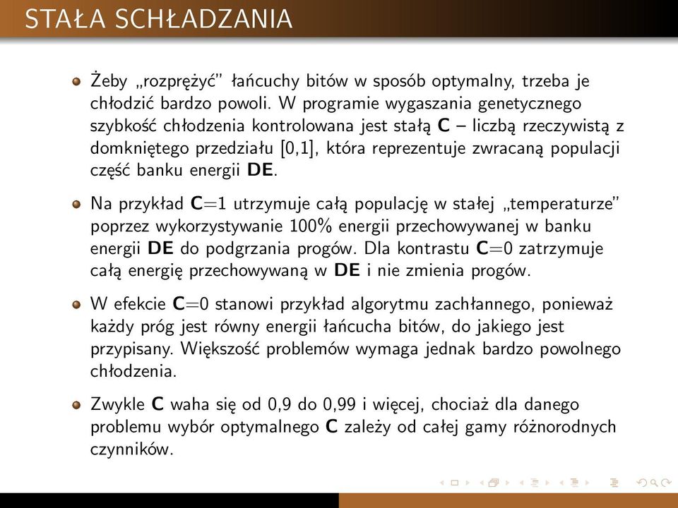 Na przykład C=1 utrzymuje całą populację w stałej temperaturze poprzez wykorzystywanie 100% energii przechowywanej w banku energii DE do podgrzania progów.