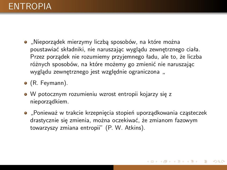 zewnętrznego jest względnie ograniczona (R. Feymann). W potocznym rozumieniu wzrost entropii kojarzy się z nieporządkiem.