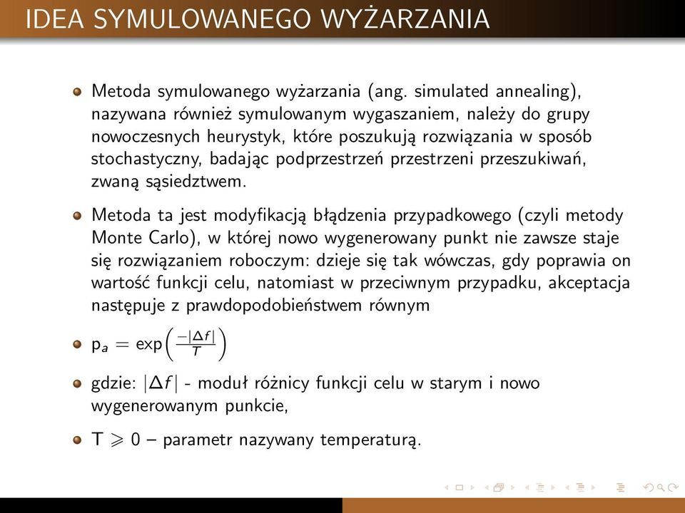 przestrzeni przeszukiwań, zwaną sąsiedztwem.