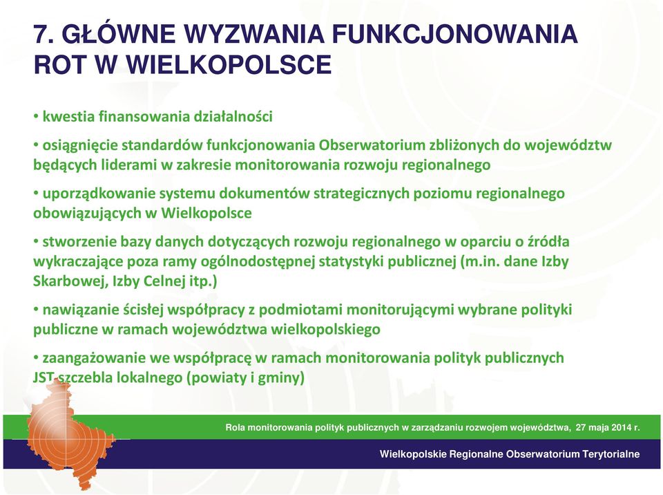 rozwoju regionalnego w oparciu o źródła wykraczające poza ramy ogólnodostępnej statystyki publicznej (m.in. dane Izby Skarbowej, Izby Celnej itp.