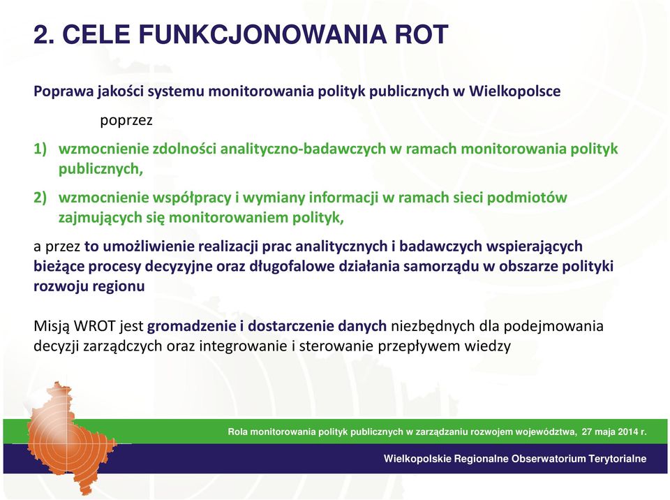 przez to umożliwienie realizacji prac analitycznych i badawczych wspierających bieżące procesy decyzyjne oraz długofalowe działania samorządu w obszarze