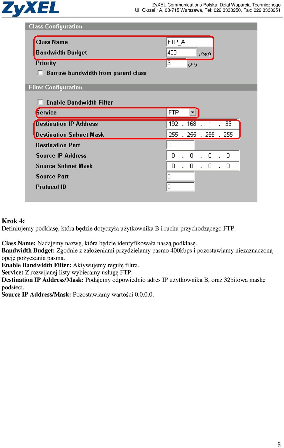 Bandwidth Budget: Zgodnie z załoŝeniami przydzielamy pasmo 400kbps i pozostawiamy niezaznaczoną opcję poŝyczania pasma.