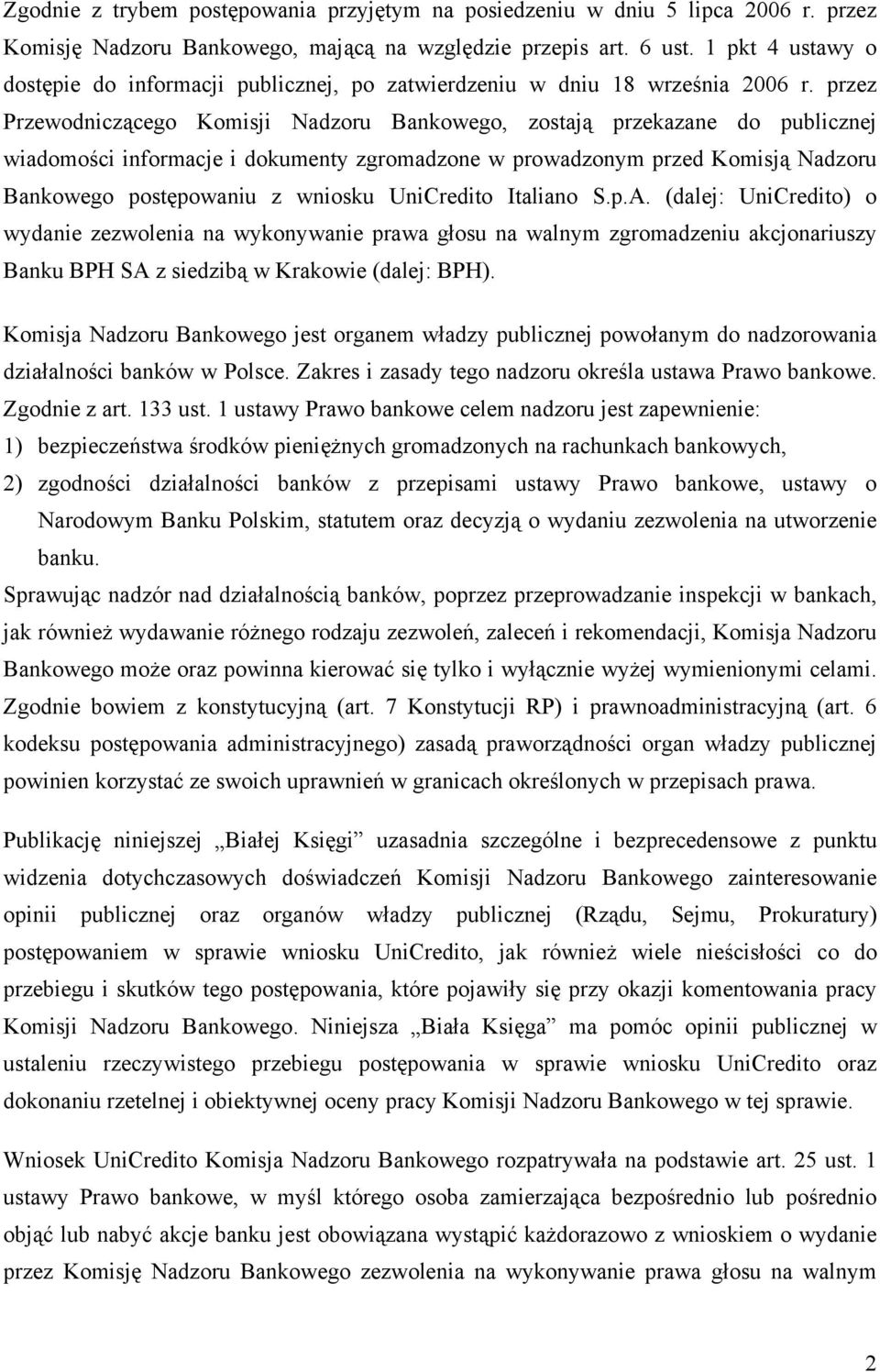 przez Przewodniczącego Komisji Nadzoru Bankowego, zostają przekazane do publicznej wiadomości informacje i dokumenty zgromadzone w prowadzonym przed Komisją Nadzoru Bankowego postępowaniu z wniosku