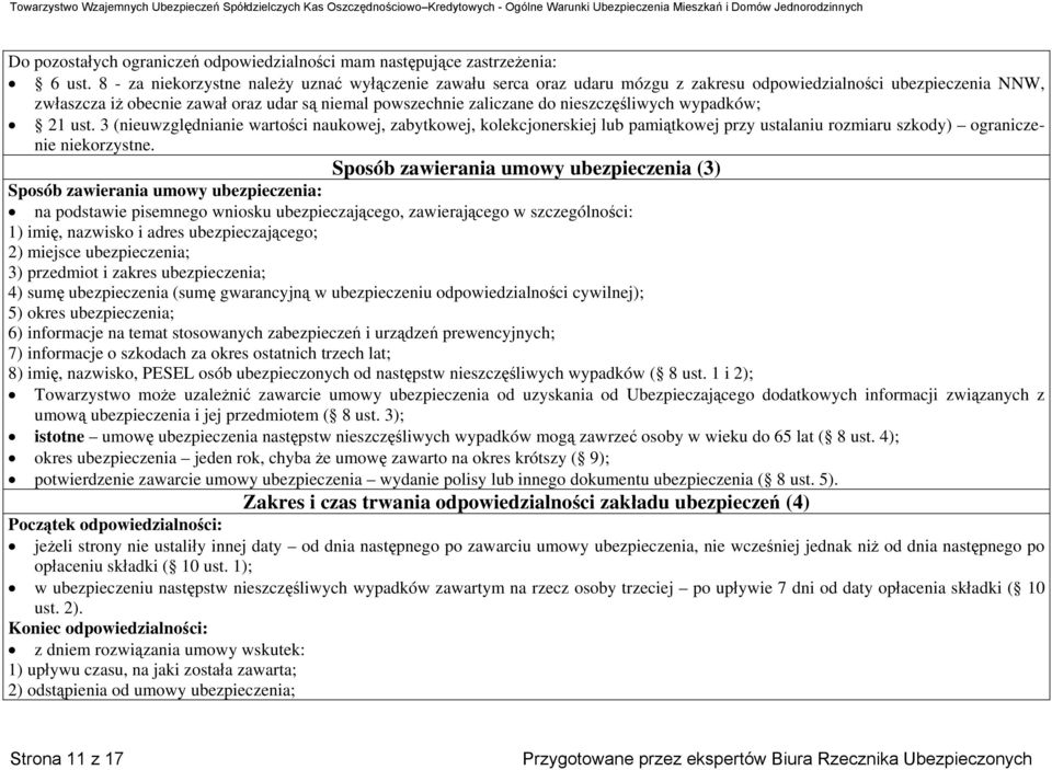 nieszczęśliwych wypadków; 21 ust. 3 (nieuwzględnianie wartości naukowej, zabytkowej, kolekcjonerskiej lub pamiątkowej przy ustalaniu rozmiaru szkody) ograniczenie niekorzystne.