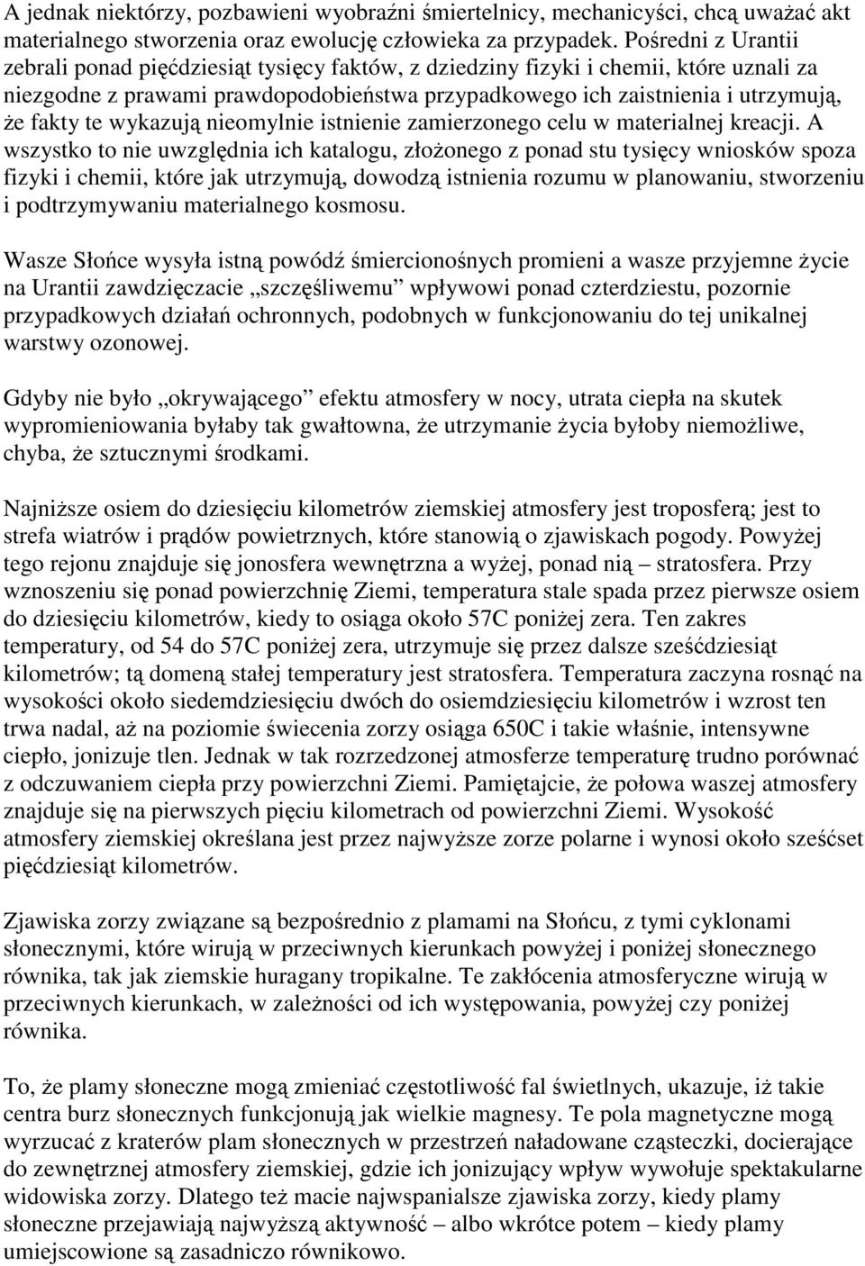 te wykazują nieomylnie istnienie zamierzonego celu w materialnej kreacji.