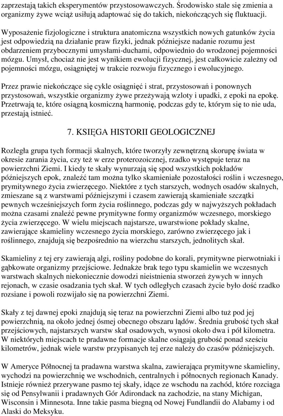 umysłami-duchami, odpowiednio do wrodzonej pojemności mózgu.