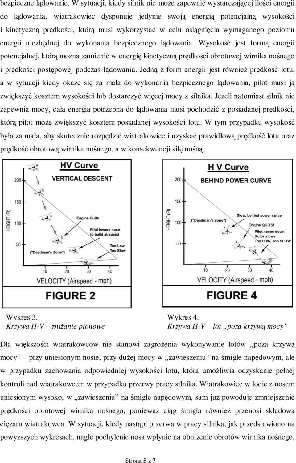 wykorzystać w celu osiągnięcia wymaganego poziomu energii niezbędnej do wykonania bezpiecznego lądowania.
