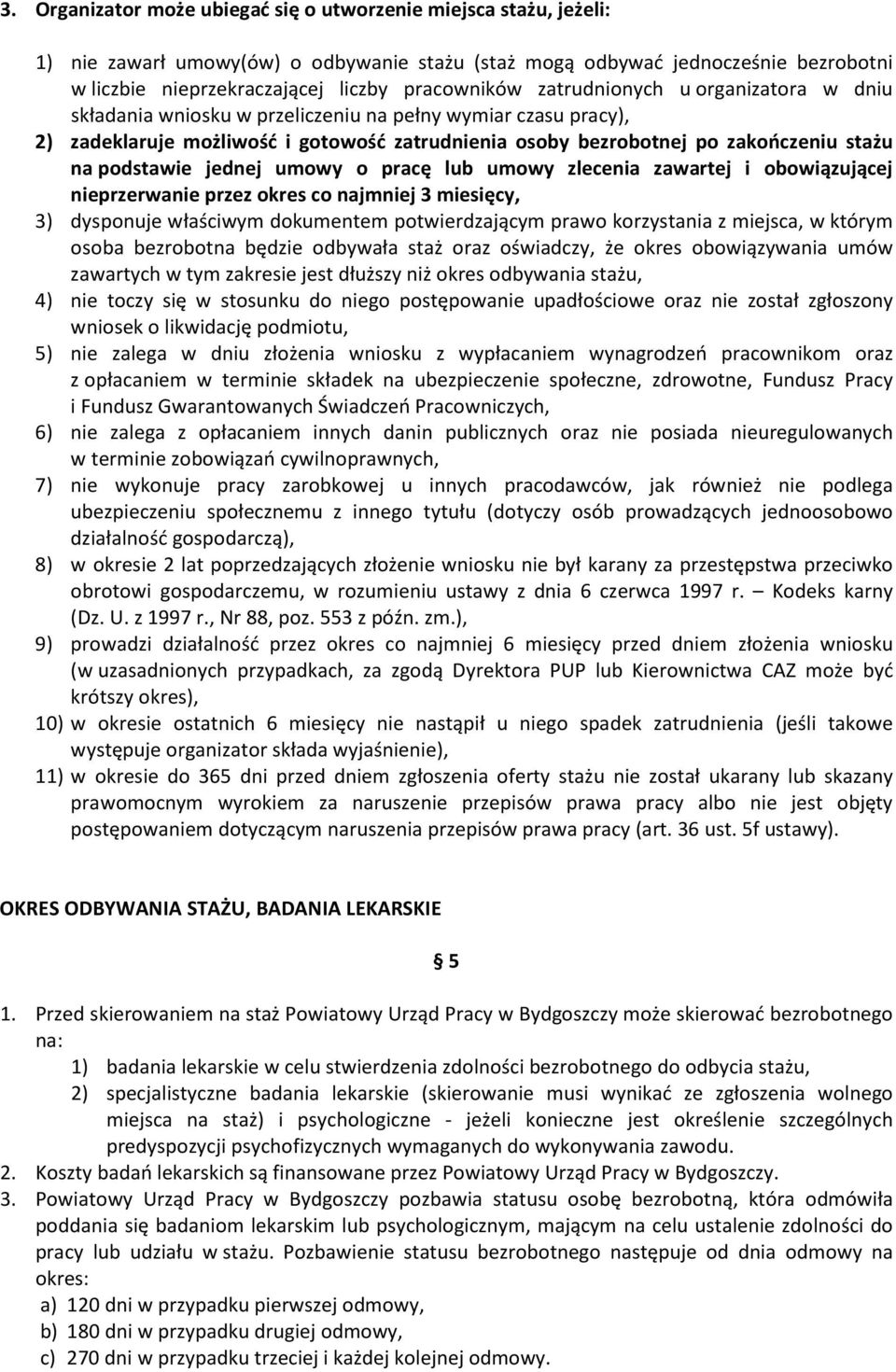 na podstawie jednej umowy o pracę lub umowy zlecenia zawartej i obowiązującej nieprzerwanie przez okres co najmniej 3 miesięcy, 3) dysponuje właściwym dokumentem potwierdzającym prawo korzystania z