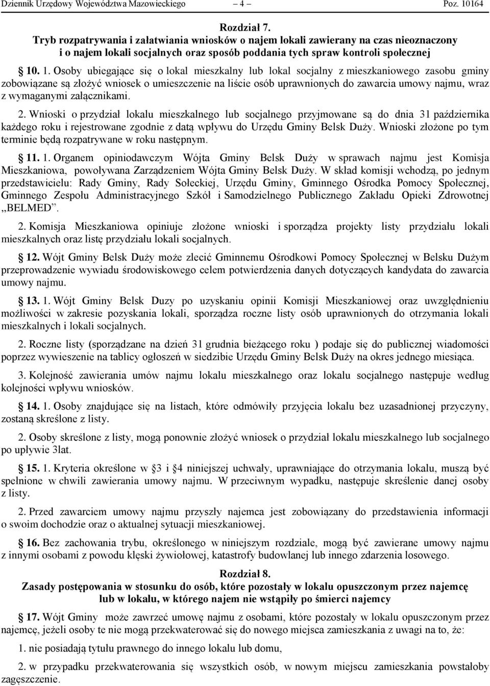 . 1. Osoby ubiegające się o lokal mieszkalny lub lokal socjalny z mieszkaniowego zasobu gminy zobowiązane są złożyć wniosek o umieszczenie na liście osób uprawnionych do zawarcia umowy najmu, wraz z