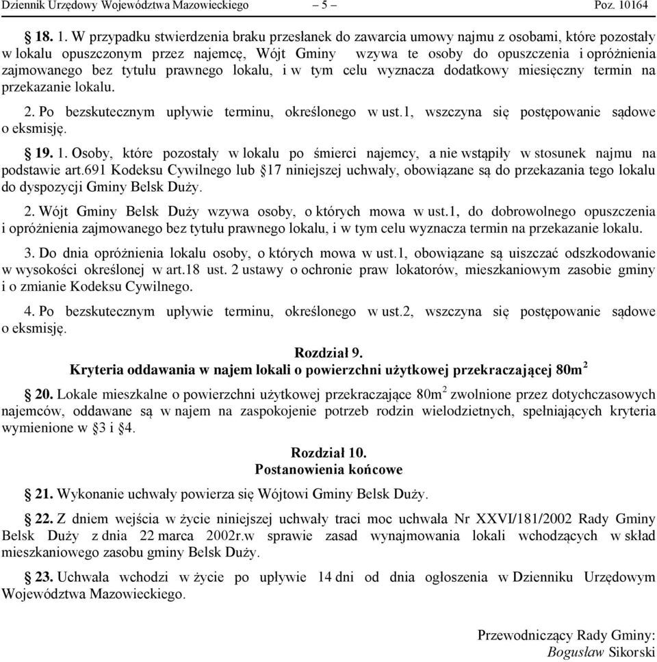 . 1. W przypadku stwierdzenia braku przesłanek do zawarcia umowy najmu z osobami, które pozostały w lokalu opuszczonym przez najemcę, Wójt Gminy wzywa te osoby do opuszczenia i opróżnienia