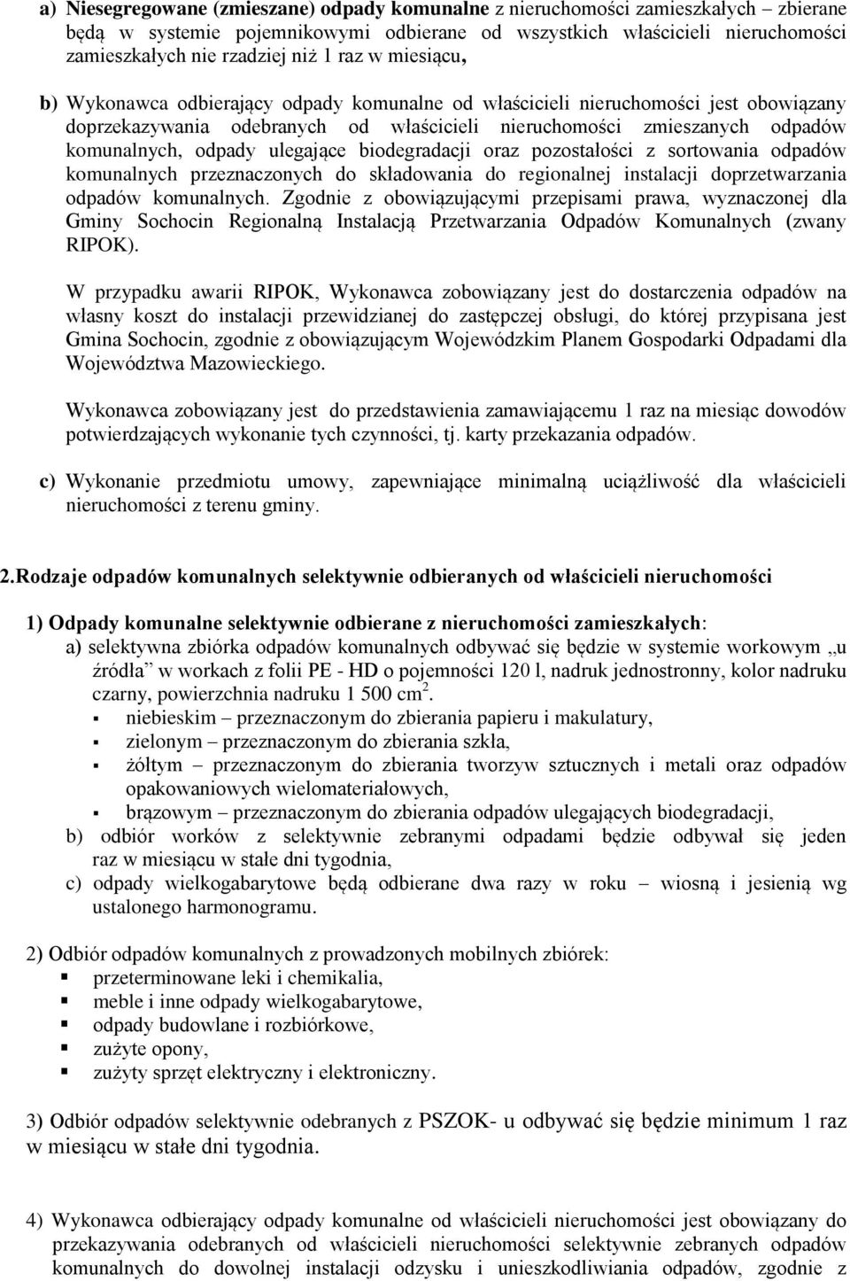 ulegające biodegradacji oraz pozostałości z sortowania odpadów komunalnych przeznaczonych do składowania do regionalnej instalacji doprzetwarzania odpadów komunalnych.