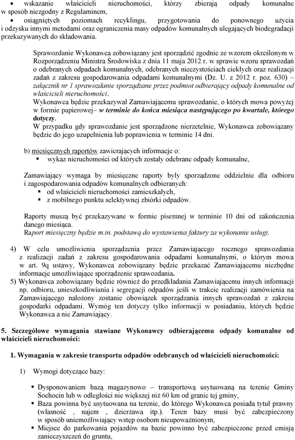 Sprawozdanie Wykonawca zobowiązany jest sporządzić zgodnie ze wzorem określonym w Rozporządzeniu Ministra Środowiska z dnia 11 maja 2012 r.