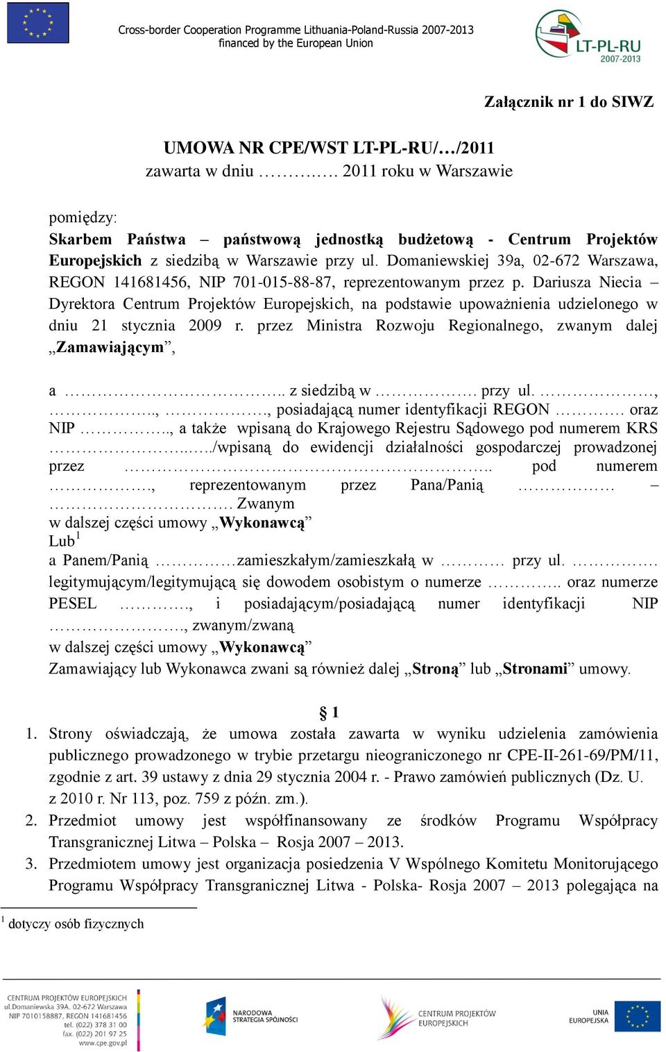 Domaniewskiej 39a, 02-672 Warszawa, REGON 141681456, NIP 701-015-88-87, reprezentowanym przez p.